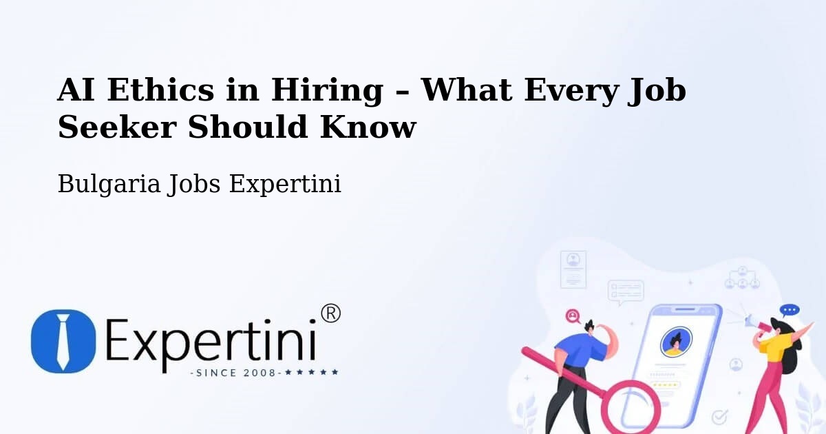 AI Ethics in Recruitment & Hiring – Kula - Kula, Bulgaria Jobs Expertini