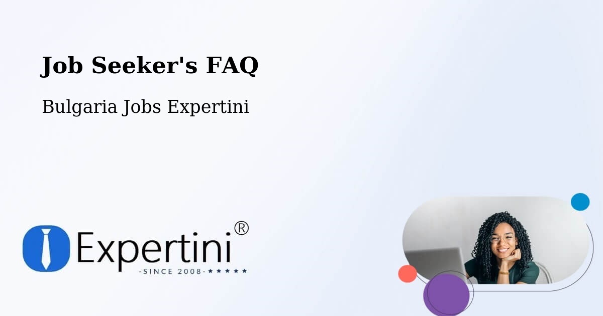 Job Seeker FAQ – Kula - Bulgaria Jobs Expertini