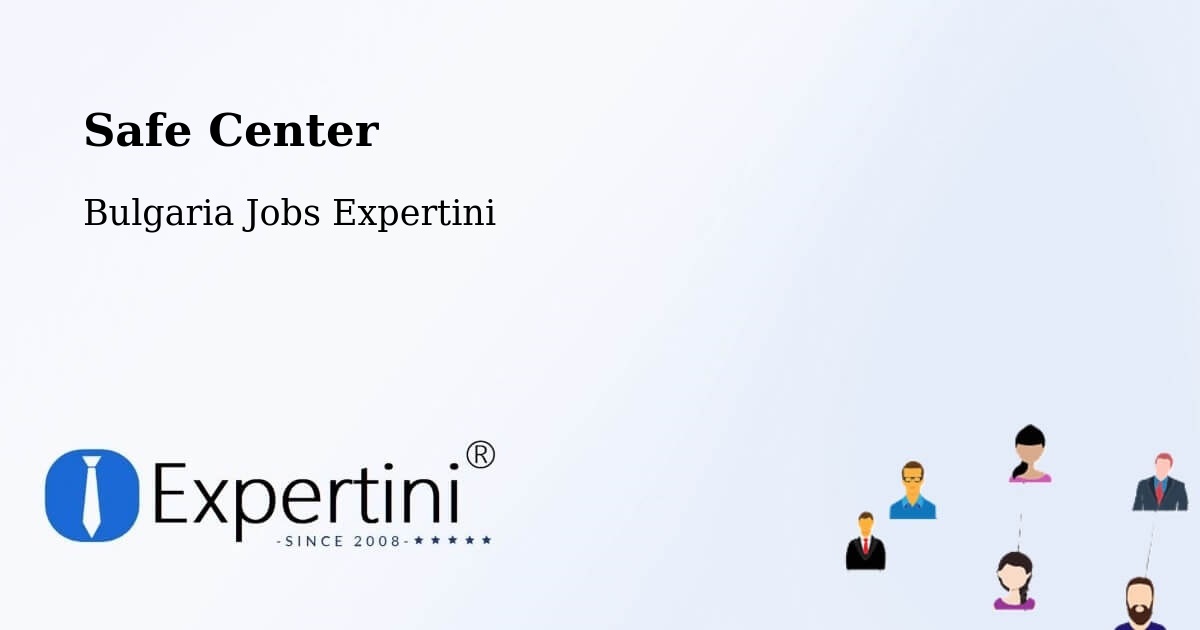 Safety Center – Kula - Bulgaria Jobs Expertini